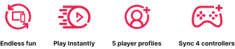 Endless fun, play instantly, 5 player profiles, sync 4 controllers